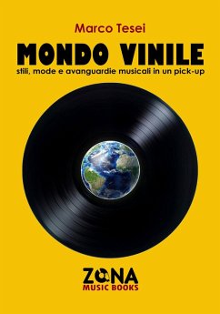 Mondo vinile. Stili, mode e avanguardie musicali in un pick-up - Tesei, Marco
