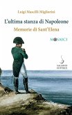 L' ultima stanza di Napoleone. Memorie di Sant'Elena L' ultima stanza di Napoleone. Memorie di Sant'Elena