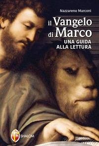 Il Vangelo di Marco. Una guida alla lettura - Marconi, Nazzareno