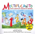 Moltiplicanto. Canti e giochi per imparare le tabelline Moltiplicanto. Canti e giochi per imparare le tabelline
