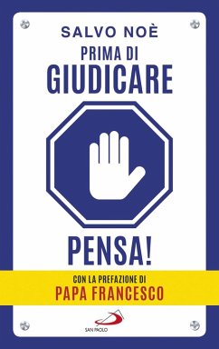 Prima di giudicare, pensa! I 7 passi per liberarsi dal giudizio tossico e generare positività - Noè, Salvo