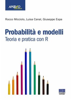 Probabilità e modelli. Teoria e pratica con R - Micciolo, Rocco; Canal, Luisa; Espa, Giuseppe