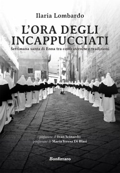 L' ora degli incappucciati. Settimana Santa di Enna tra confraternite e tradizioni Cover L' ora degli incappucciati. Settimana Santa di Enna tra confraternite e tradizioni