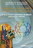 Cristalloterapia e enneagramma. Le pietre di santa Ildegarda di Bingen applicate agli enneatipi Cristalloterapia e enneagramma. Le pietre di santa Ildegarda di Bingen applicate agli enneatipi