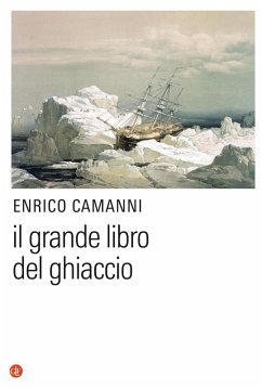 Il grande libro del ghiaccio - Camanni, Enrico