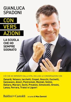 Conversazioni. La scuola che ho sempre sognato - Spadoni, Gianluca