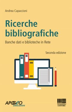 Ricerche bibliografiche. Banche dati e biblioteche in rete - Capaccioni, Andrea