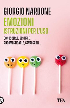 Cover Emozioni. Istruzioni per l'uso. Conoscerle, gestirle, addomesticarle, cavalcarle...
