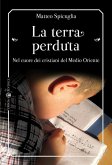 La terra perduta. Nel cuore dei cristiani del Medio Oriente La terra perduta. Nel cuore dei cristiani del Medio Oriente