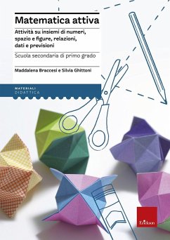 Matematica attiva. Attività su insiemi di numeri, spazio e figure, re lazioni, dati e previsioni - Braccesi, Maddalena; Ghittoni, Silvia