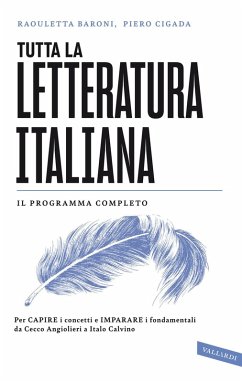 Cover Tutta la letteratura italiana. Per capire i concetti e imparare i fondamentali da Cecco Angiolieri a Italo Calvino