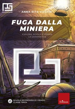 Fuga dalla miniera. Esplora, risolvi e impara la matematica. Playscape. Per la classe 3ª della scuola secondaria di primo grado - Vizzari, Anna Rita