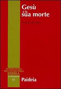 Gesù e la sua morte. Storiografia, Gesù storico e idea dell'espiazionie Gesù e la sua morte. Storiografia, Gesù storico e idea dell'espiazionie