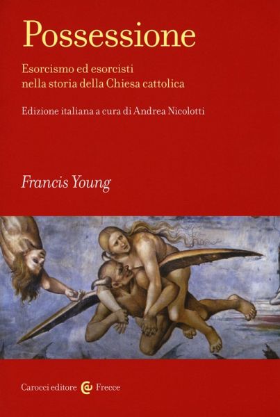 Possessione. Esorcismo ed esorcisti nella storia della Chiesa cattolica