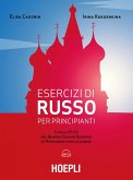 Esercizi di russo per principianti. Livelli A1-A2 del quadro comune europeo di riferimento per le lingue Esercizi di russo per principianti. Livelli A1-A2 del quadro comune europeo di riferimento per le lingue