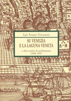 Su Venezia e laguna veneta e altri scritti di architettura (1948-1993) - Trincanato Egle, Renata