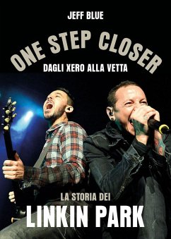 Cover One step closer. Dagli Xero alla vetta: la storia dei Linkin Park
