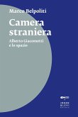 Camera straniera. Alberto Giacometti e lo spazio