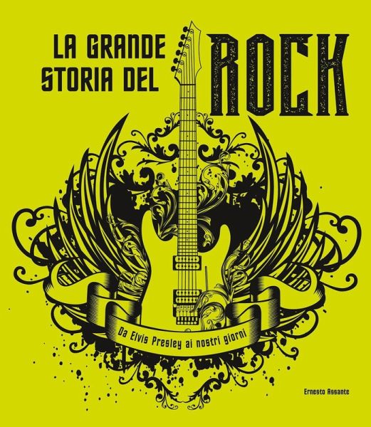 La grande storia del rock. Da Elvis Presley ai nostri giorni La grande storia del rock. Da Elvis Presley ai nostri giorni