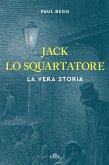 Jack lo Squartatore. La vera storia Jack lo Squartatore. La vera storia