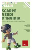 Scarpe verdi d'invidia. Una storia per dare un calcio al bullismo Scarpe verdi d'invidia. Una storia per dare un calcio al bullismo
