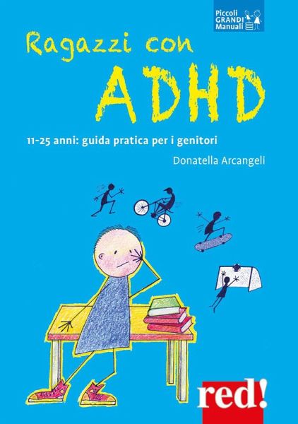 Ragazzi con ADHD. 11-25 anni: guida pratica per i genitori Ragazzi con ADHD. 11-25 anni: guida pratica per i genitori