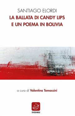 La ballata di Candy Lips e un poema in Bolivia. Testo spagnolo a fronte - Elordi, Santiago