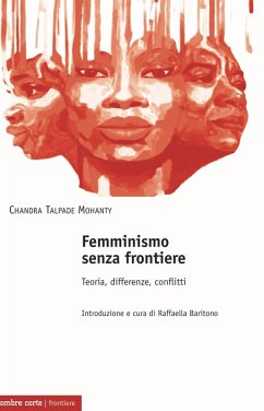 Femminismo senza frontiere. Teoria, differenze, conflitti - Mohanty, Chandra T.