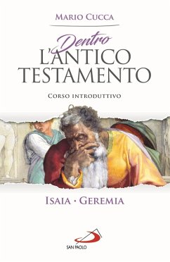 Dentro l'Antico Testamento. Corso introduttivo Isaia-Geremia - Cucca, Mario Dentro l'Antico Testamento. Corso introduttivo Isaia-Geremia - Cucca, Mario