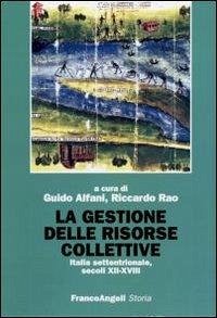 Cover La gestione delle risorse collettive. Italia settentrionale, secoli XII-XVIII
