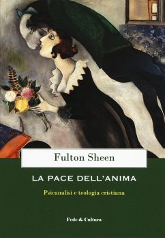 La pace dell'anima. Psicanalisi e teologia cristiana - Sheen, Fulton John