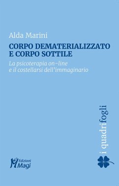 Cover Corpo dematerializzato e corpo sottile. La psicoterapia on-line e il costellarsi dell'immaginario
