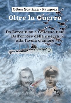 Cover Oltre la guerra. Da Leros a Gniezno 1945. Dall'orrore della guerra alla favola dell'amore
