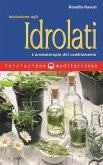 Iniziazione agli idrolati. L'aromaterapia del cambiamento Iniziazione agli idrolati. L'aromaterapia del cambiamento