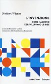 L' invenzione. Come nascono e si sviluppano le idee L' invenzione. Come nascono e si sviluppano le idee
