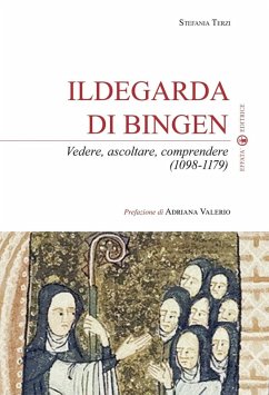 Ildegarda di Bingen. Vedere, ascoltare, comprendere (1098-1179) - Terzi, Stefania