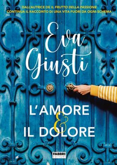 L' amore e il dolore - Giusti, Eva