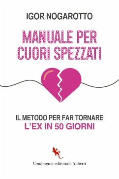 Cover Manuale per cuori spezzati. Il metodo per far tornare l'ex in 50 giorni