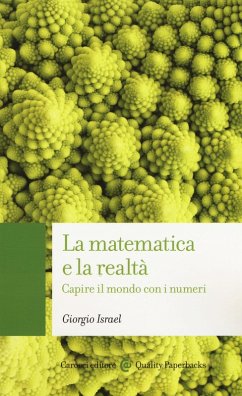 La matematica e la realtà. Capire il mondo con i numeri - Israel, Giorgio