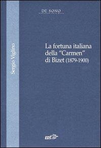 La fortuna italiana della 'Carmen' di Bizet (1879-1900) - Viglino, Sergio