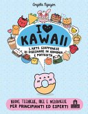 I love Kawaii. L'arte giapponese di disegnare in armonia e poffosità I love Kawaii. L'arte giapponese di disegnare in armonia e poffosità
