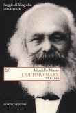 L' ultimo Marx 1881-1883. Saggio di biografia intellettuale