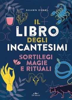 Il libro degli incantesimi. Sortilegi, magie e rituali - Engel, Shawn