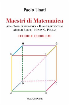 Maestri di matematica. Anna Zofia Krygowska, Hans Freudenthal, Arthur Engel, Henry O. Pollak. Teorie e problemi - Linati, Paolo