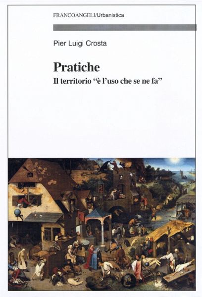 Pratiche. Il territorio «è l'uso che se ne fa» Pratiche. Il territorio «è l'uso che se ne fa»