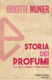 Storia dei profumi. Dagli dèi dell'Olimpo al cyber-profumo Storia dei profumi. Dagli dèi dell'Olimpo al cyber-profumo