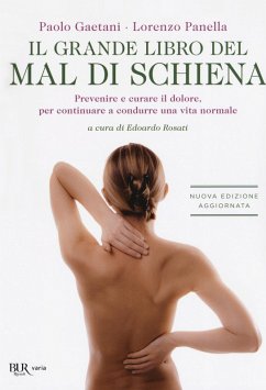 Il grande libro del mal di schiena. Prevenire e curare il dolore, per continuare a condurre una vita normale - Gaetani, Paolo; Panella, Lorenzo