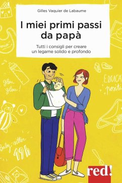 I miei primi passi da papà. I segreti per creare da subito un legame solido e profondo - Vaquier de Labaume, Gilles