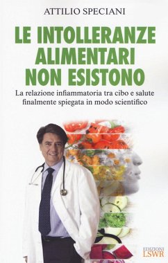 Cover Le intolleranze alimentari non esistono. La relazione infiammatoria tra cibo e salute finalmente spiegata in modo scientifico