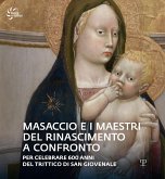 Masaccio e i maestri del Rinascimento a confronto. Catalogo della mostra (Reggello, 23 aprile-23 ottobre 2022) Masaccio e i maestri del Rinascimento a confronto. Catalogo della mostra (Reggello, 23 aprile-23 ottobre 2022)